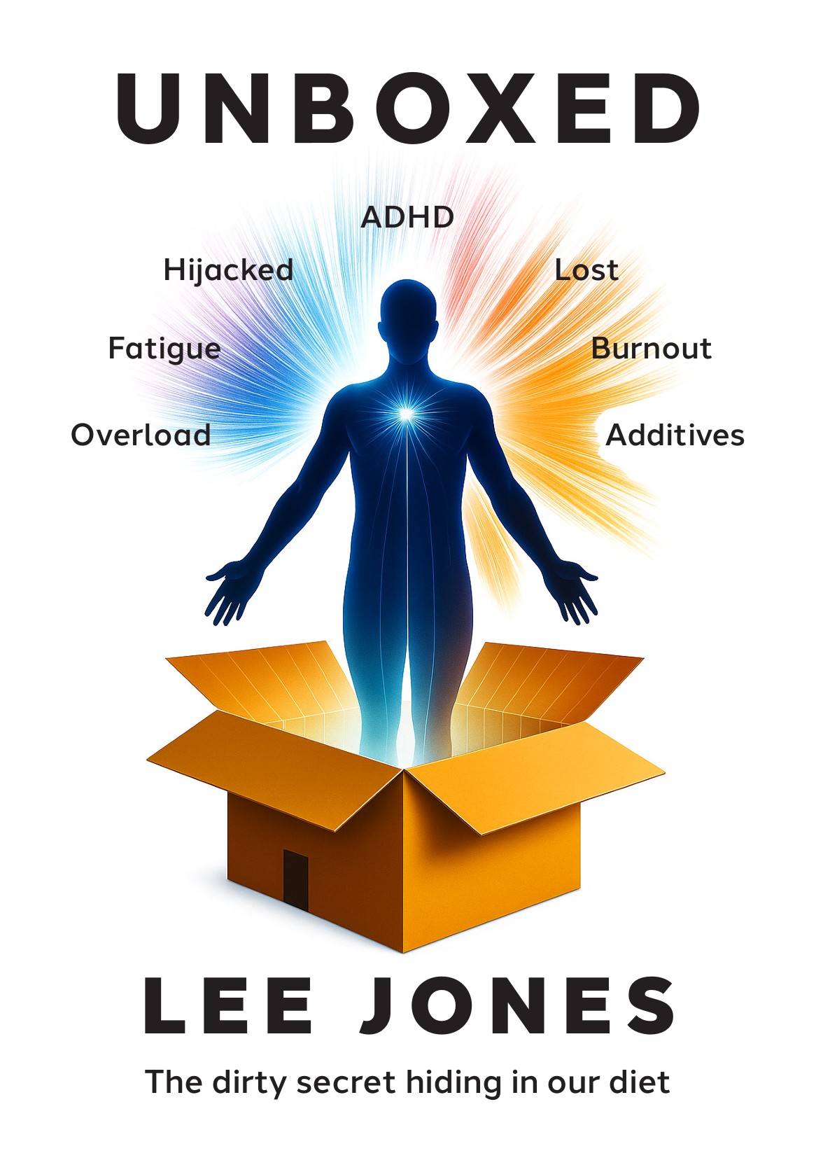 Unboxed β The Dirty Secret Hiding In Our Diet, by Lee Jones